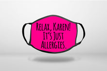 Relax, Karen! It's Just Allergies. - 3-Ply Reusable Soft Face Mask Covering, Unisex, Cotton Inner Layer
