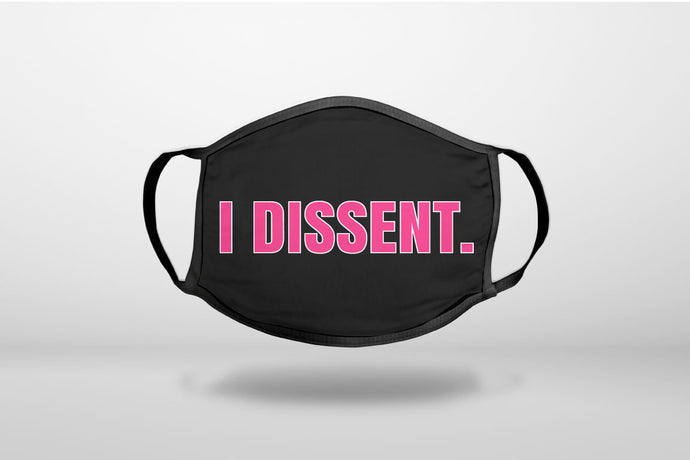 I Dissent. - Ruth Bader Ginsburg - RIP RBG - 3-Ply Reusable Soft Face Mask Covering, Unisex, Cotton Inner Layer