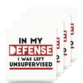 In My Defense, I Was Left Unsupervised ceramic coasters set of 4
