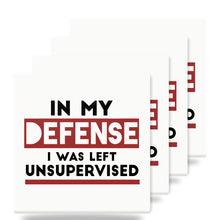 In My Defense, I Was Left Unsupervised ceramic coasters set of 4