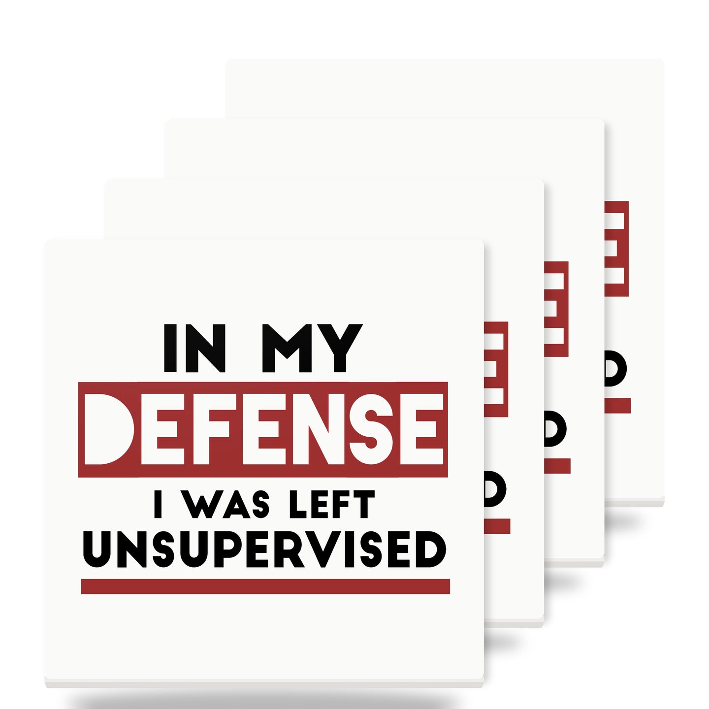 In My Defense, I Was Left Unsupervised ceramic coasters set of 4