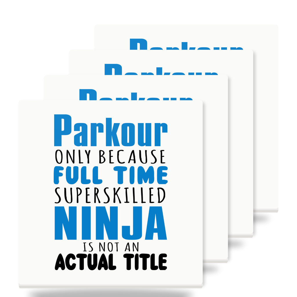 Parkour Because Super Skilled Ninja Not Actual ceramic coasters set of 4