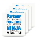 Parkour Because Super Skilled Ninja Not Actual ceramic coasters set of 4