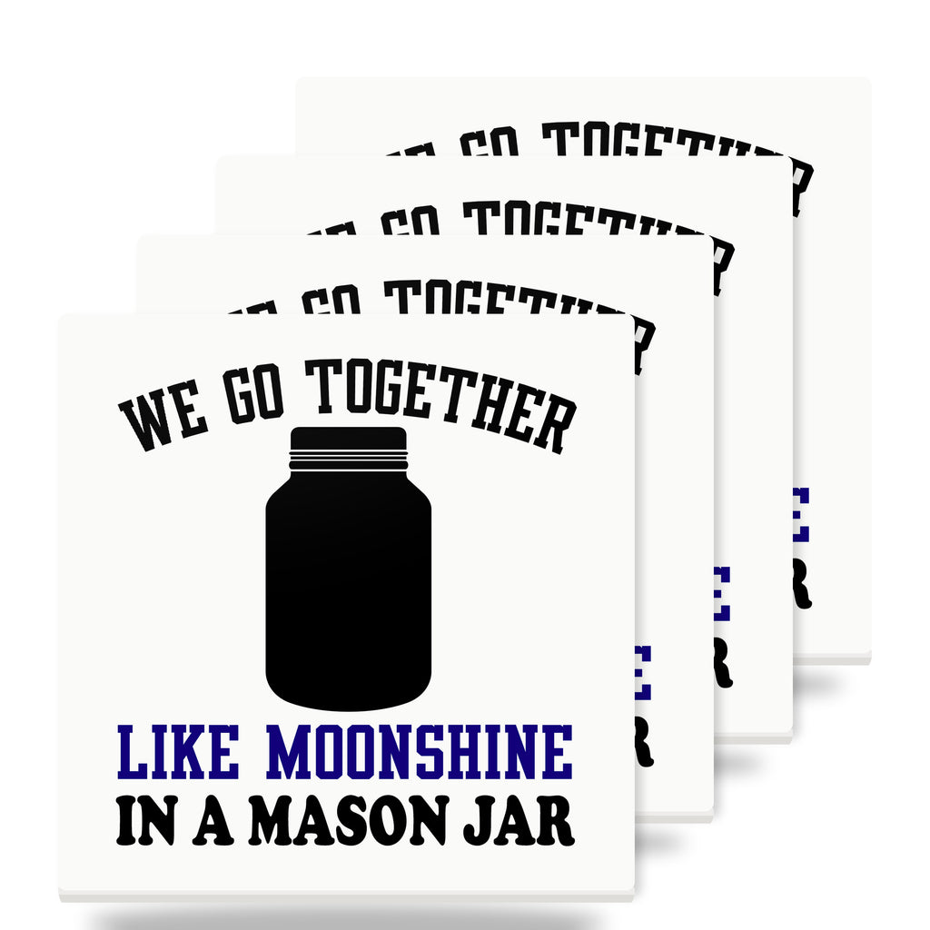 We Go Together Like Moonshine in a Mason Jar ceramic coasters set of 4