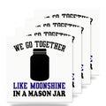 We Go Together Like Moonshine in a Mason Jar ceramic coasters set of 4