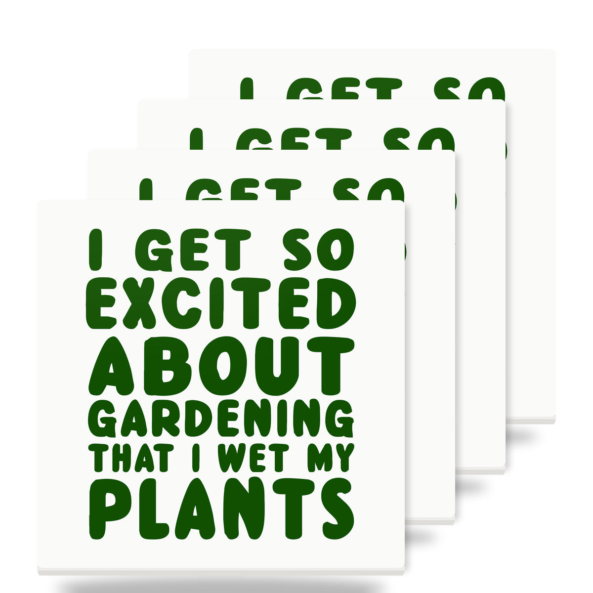I Get So Exciting About Gardening I Wet My PLANTS ceramic coasters set of 4