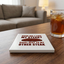 Like My Steak Next to My Other Steak ceramic coasters set of 4, lifestyle