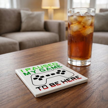 I Paused My Game to Be Here Gamer Video Games ceramic coasters set of 4, lifestyle