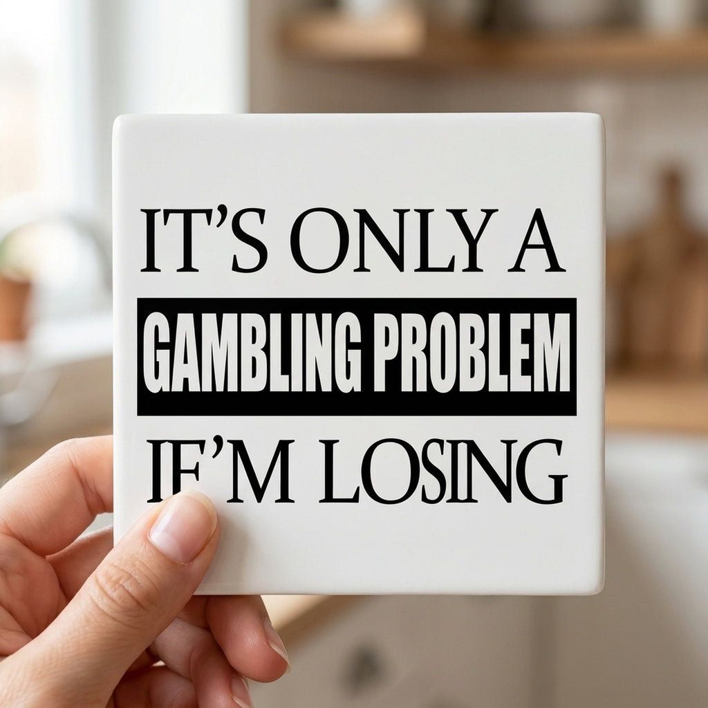 It's Only a Gambling Problem if I'm Losing ceramic coasters set of 4, in hand