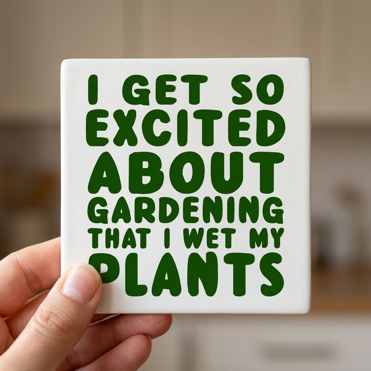 I Get So Exciting About Gardening I Wet My PLANTS ceramic coasters set of 4, in hand