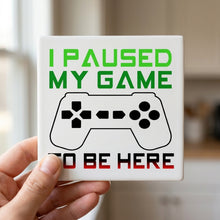 I Paused My Game to Be Here Gamer Video Games ceramic coasters set of 4, in hand