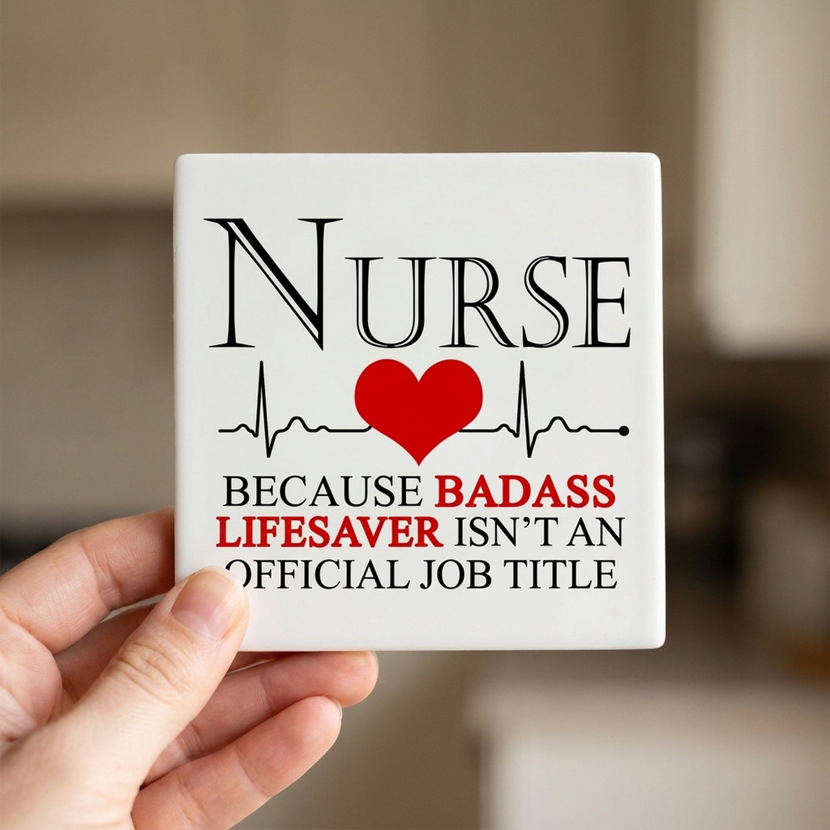 Nurse Because Badass Lifesaver Isn't Title ceramic coasters set of 4, in hand