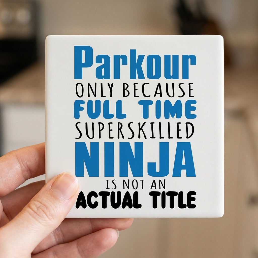 Parkour Because Super Skilled Ninja Not Actual ceramic coasters set of 4, in hand