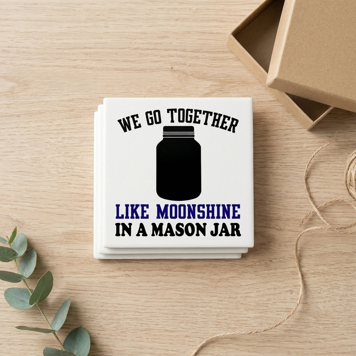 We Go Together Like Moonshine in a Mason Jar ceramic coasters set of 4, gift set