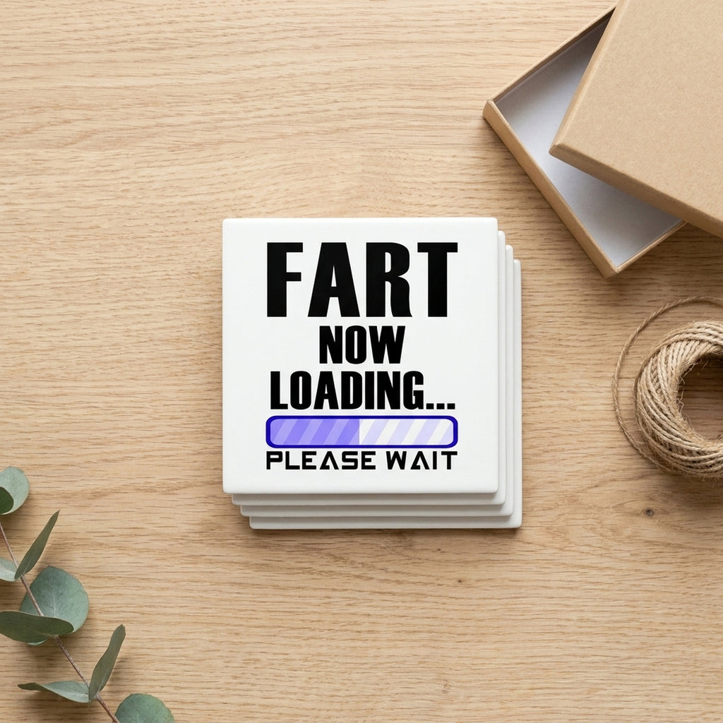 Fart Now Loading - Please Wait ceramic coasters set of 4, gift set