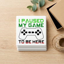I Paused My Game to Be Here Gamer Video Games ceramic coasters set of 4, gift set