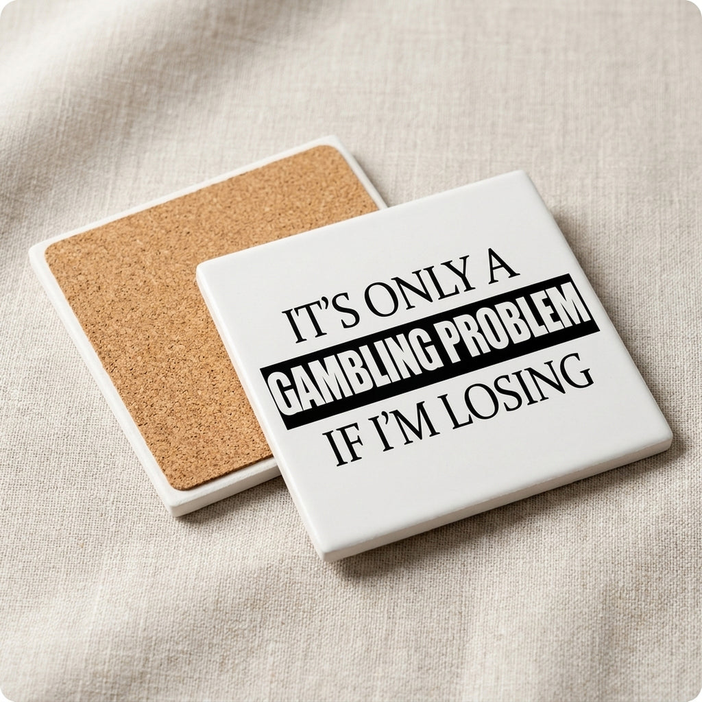 It's Only a Gambling Problem if I'm Losing ceramic coasters set of 4, cork back