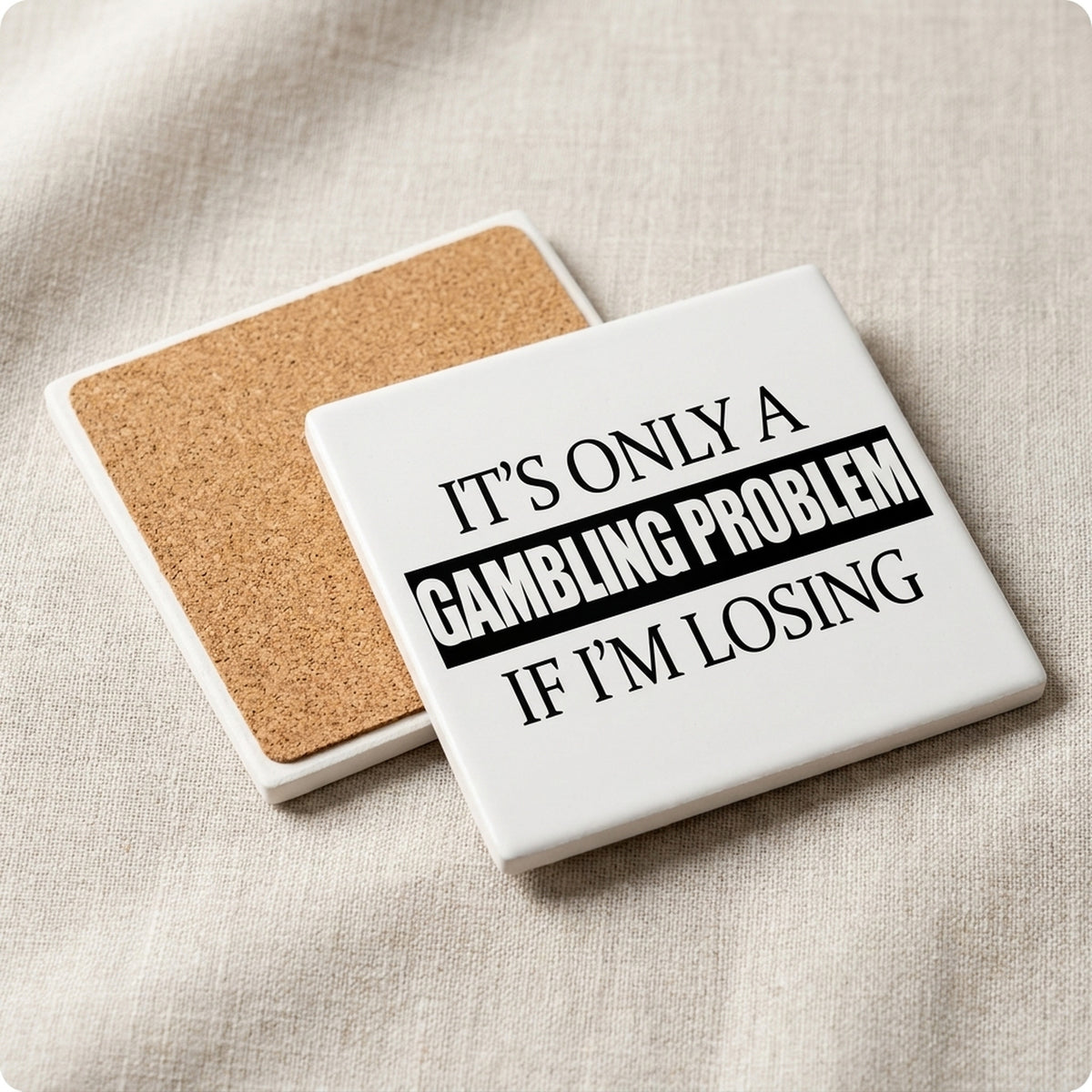 It's Only a Gambling Problem if I'm Losing ceramic coasters set of 4, cork back