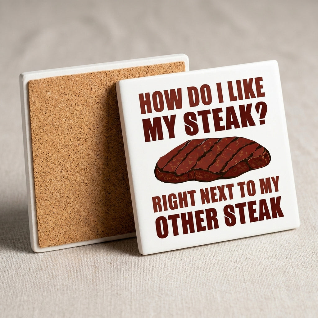 Like My Steak Next to My Other Steak ceramic coasters set of 4, cork back