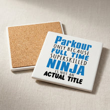 Parkour Because Super Skilled Ninja Not Actual ceramic coasters set of 4, cork back