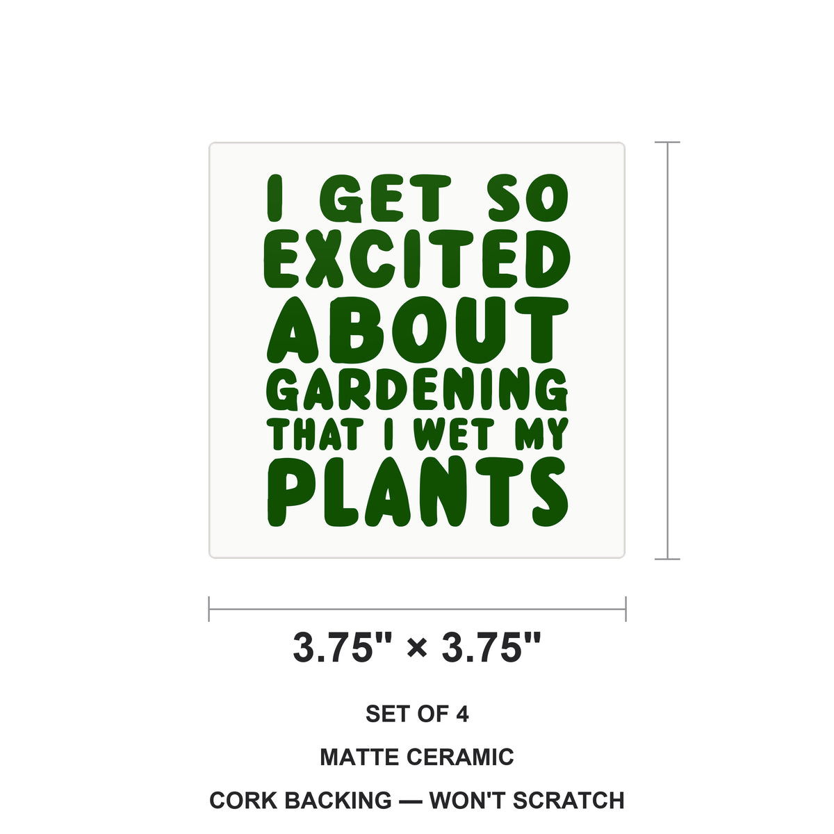 I Get So Exciting About Gardening I Wet My PLANTS ceramic coasters set of 4, size 3.75 inches