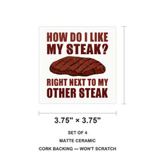 Like My Steak Next to My Other Steak ceramic coasters set of 4, size 3.75 inches
