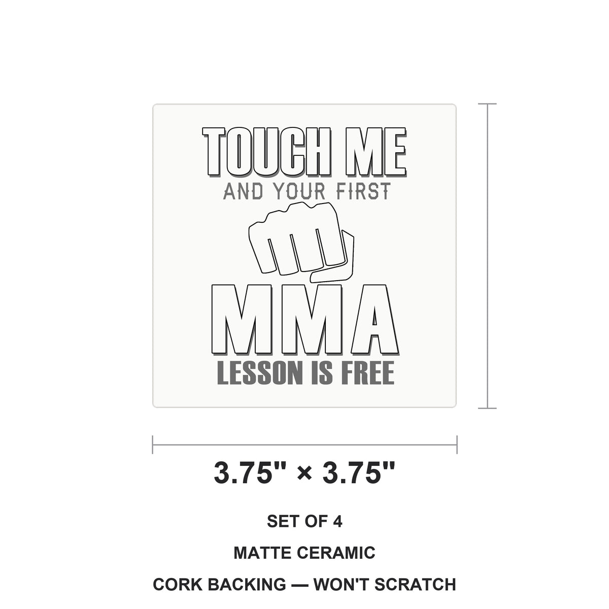 Touch Me. First MMA Lesson is Free. ceramic coasters set of 4, size 3.75 inches