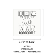 Touch Me. First MMA Lesson is Free. ceramic coasters set of 4, size 3.75 inches