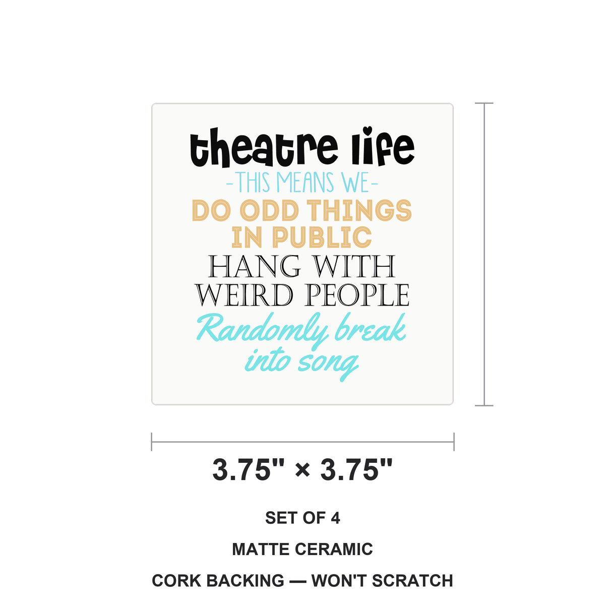 Theatre Life - Odd Things in Public ceramic coasters set of 4, size 3.75 inches
