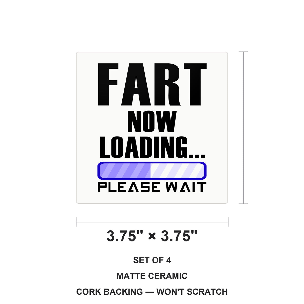Fart Now Loading - Please Wait ceramic coasters set of 4, size 3.75 inches