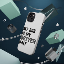 DistinctInk ToughCase for Apple iPhone, Compatible with MagSafe Charging - My Dog is My Better Half