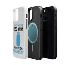 DistinctInk ToughCase for Apple iPhone, Compatible with MagSafe Charging - To Hell with Red Wine Pour Me Moonshine