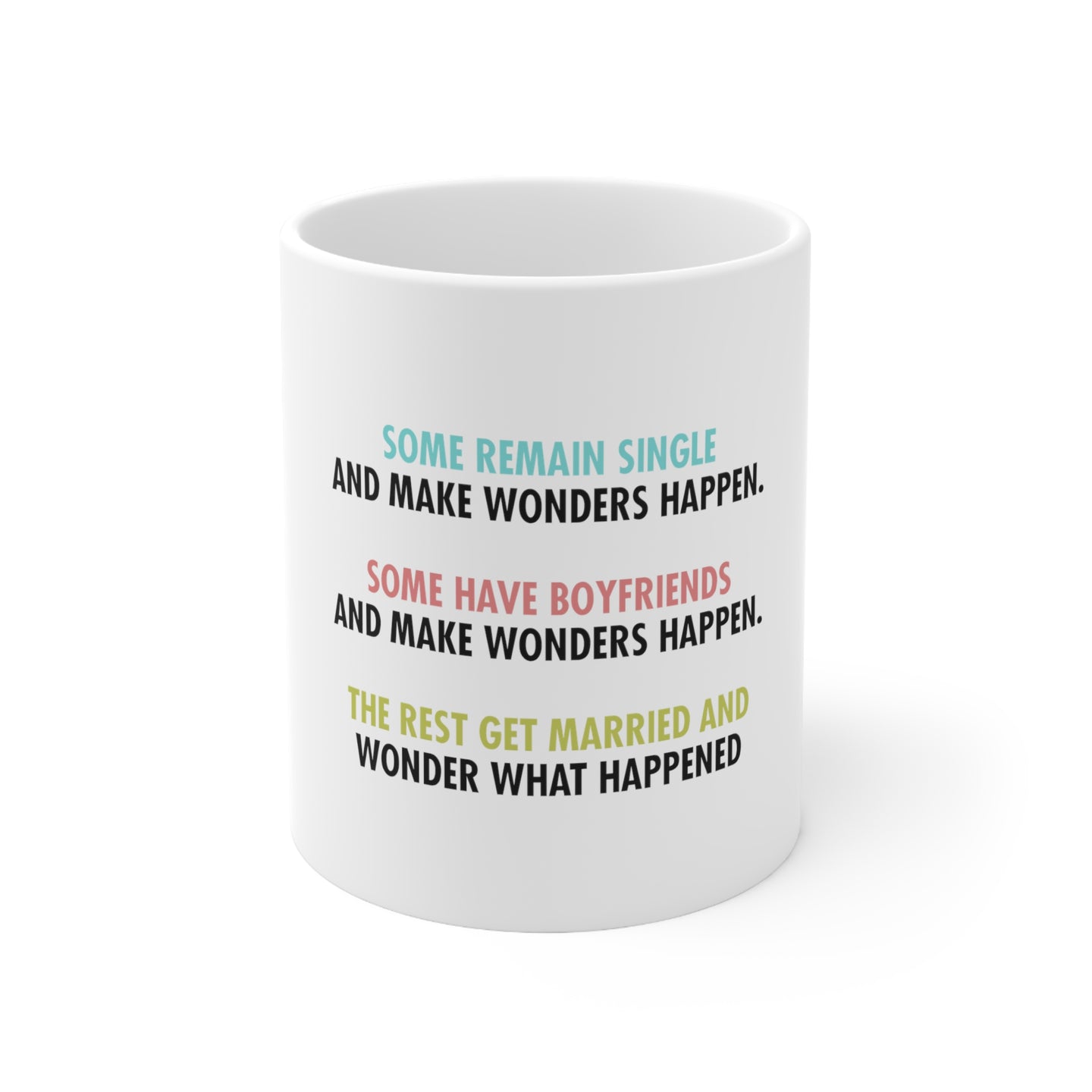 DistinctInk Glossy White Coffee / Tea Mug - Some Single, Some Boyfriends, Rest Married