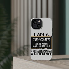 DistinctInk ToughCase for Apple iPhone, Compatible with MagSafe Charging - I Am A Teacher Make Difference Not Money