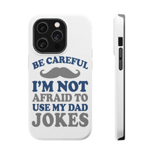 DistinctInk ToughCase for Apple iPhone, Compatible with MagSafe Charging - Be Careful Not Afraid to Use Dad Jokes