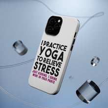 DistinctInk ToughCase for Apple iPhone, Compatible with MagSafe Charging - I Practice Yoga to Relieve Stress Drink Wine