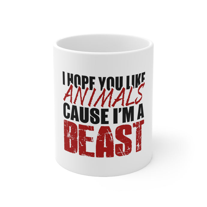 DistinctInk Glossy White Coffee / Tea Mug - I Hope You Like Animals Cause I'm A Beast