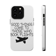 DistinctInk ToughCase for Apple iPhone, Compatible with MagSafe Charging - Good Things Come to Those Who Book Flights