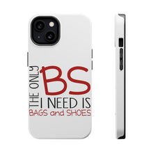 DistinctInk ToughCase for Apple iPhone, Compatible with MagSafe Charging - The Only BS I Need is Bags and Shoes