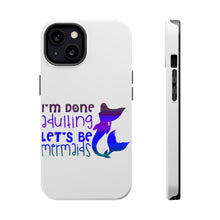 DistinctInk ToughCase for Apple iPhone, Compatible with MagSafe Charging - I'm Done Adulting Let's Be Mermaids