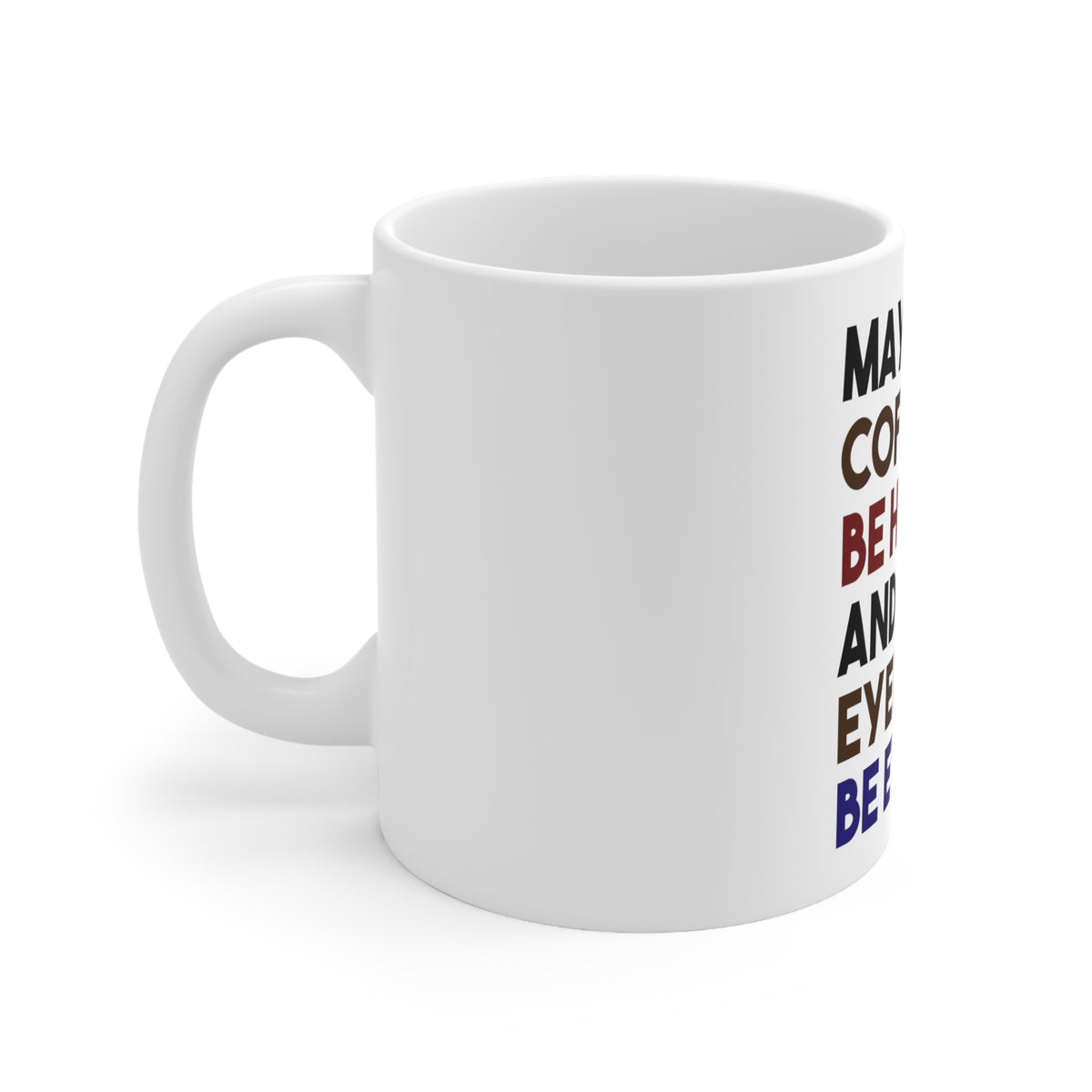 Glossy White Coffee / Tea Mug - May Your Coffee Be Hot Eyeliner Be Even, view 2