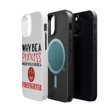 DistinctInk ToughCase for Apple iPhone, Compatible with MagSafe Charging - Why Be a Princess When You Can Be a Firefighter