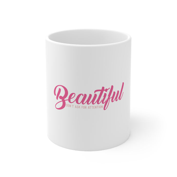 DistinctInk Glossy White Coffee / Tea Mug - Beautiful Don't Ask for Attention