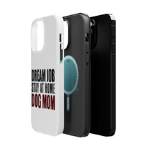 DistinctInk ToughCase for Apple iPhone, Compatible with MagSafe Charging - Dream Job: Stay At Home Dog Mom