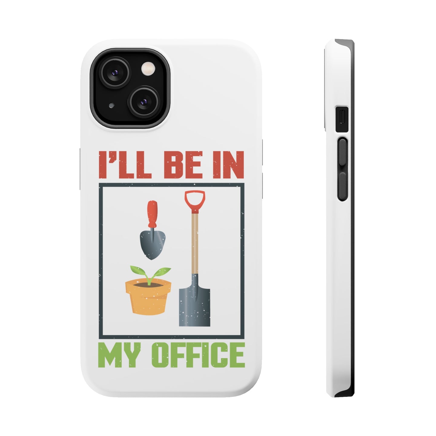 DistinctInk ToughCase for Apple iPhone, Compatible with MagSafe Charging - I'll be in My Office - Gardening