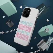 DistinctInk ToughCase for Apple iPhone, Compatible with MagSafe Charging - I Would Lose Wight But I Don't Like Losing