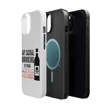 DistinctInk ToughCase for Apple iPhone, Compatible with MagSafe Charging - My Casual Drinking Is Your Alcohol Poisoning
