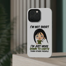 DistinctInk ToughCase for Apple iPhone, Compatible with MagSafe Charging - I'm Not Short I'm Just More Down to Earth