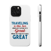 DistinctInk ToughCase for Apple iPhone, Compatible with MagSafe Charging - Traveling Like Sex, Bad is Still Great