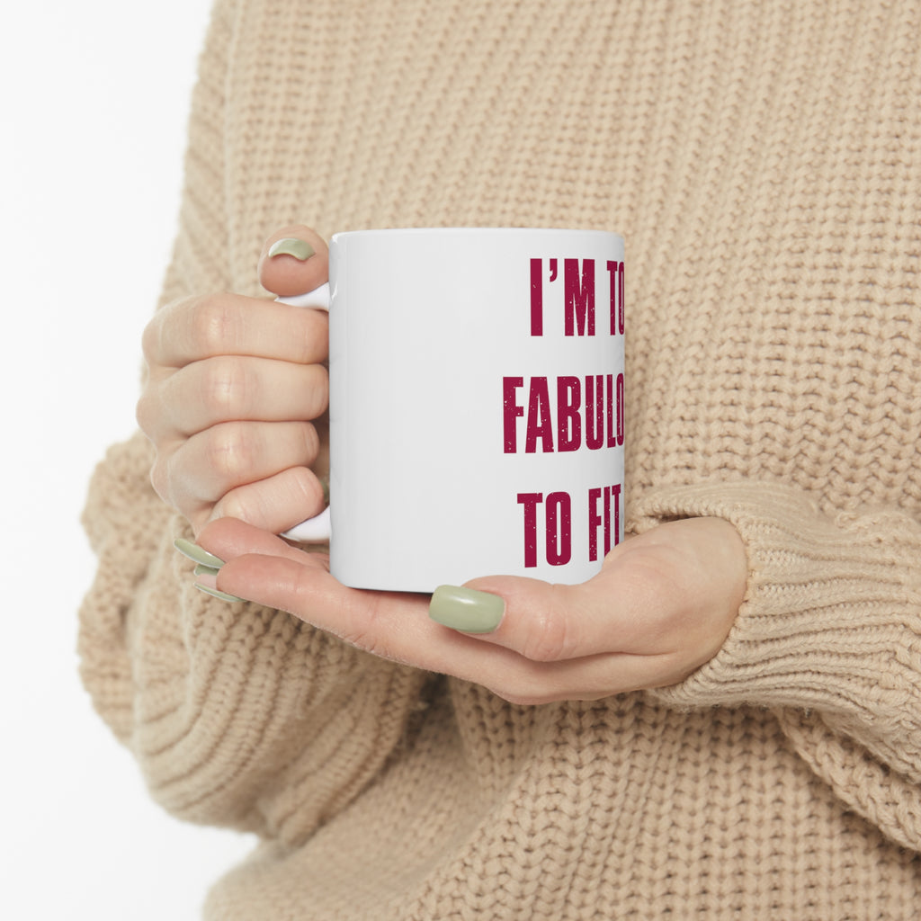 Glossy White Coffee / Tea Mug - I'm Too Fabulous to Fit In, view 10